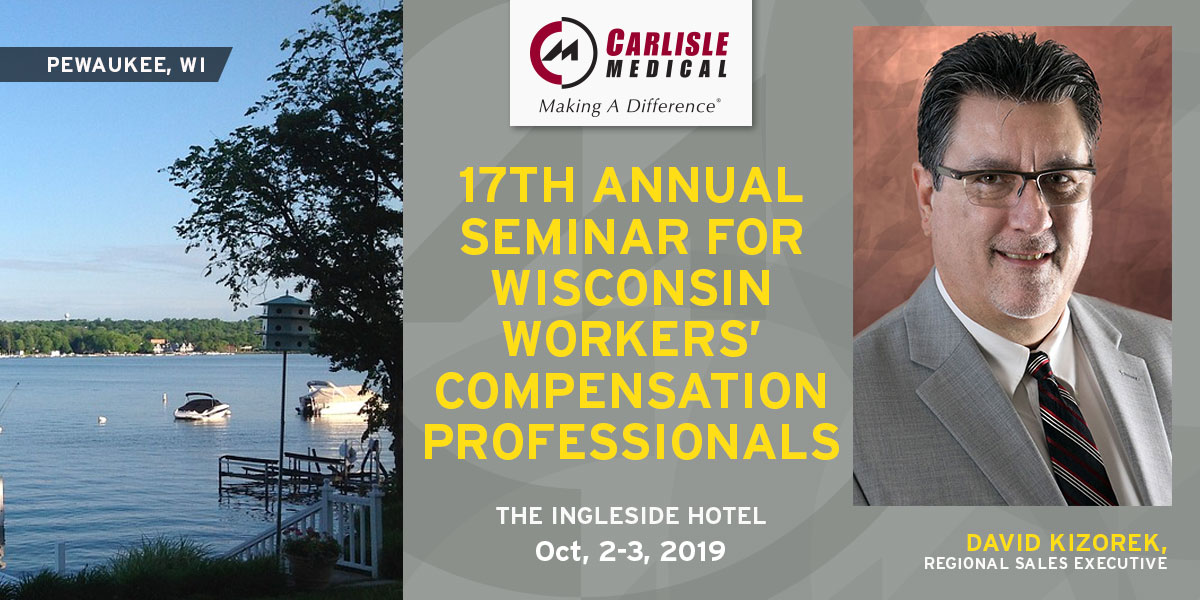 Carlisle Medical will be exhibiting at the 17th Annual Seminar for Wisconsin Workers’ Compensation Professionals