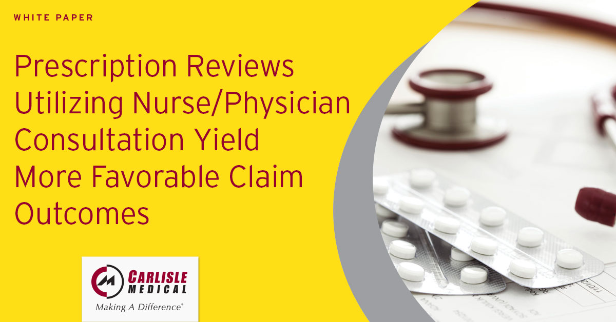 Prescription Reviews Utilizing Nurse/Physician Consultation Yield More Favorable Claim Outcomes